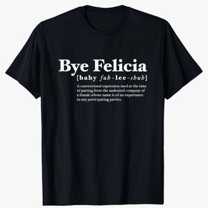 Bye Felicia Graphic Tee